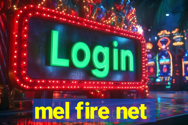 mel fire net